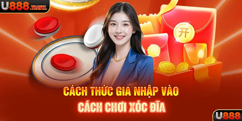 Cách thức gia nhập vào cách chơi xóc đĩa 