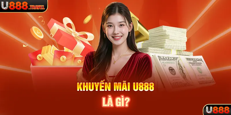 Khuyến mãi U888 là gì?