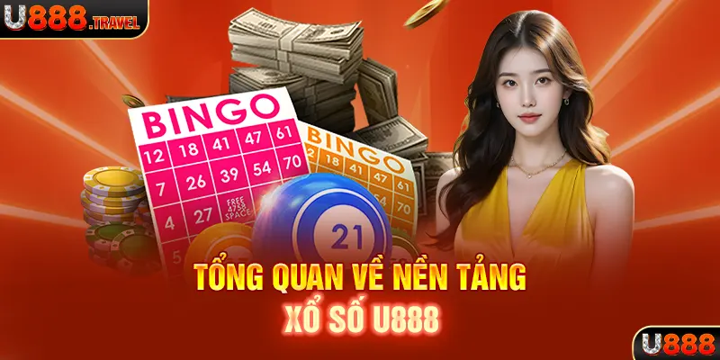 Tổng quan về nền tảng xổ số U888